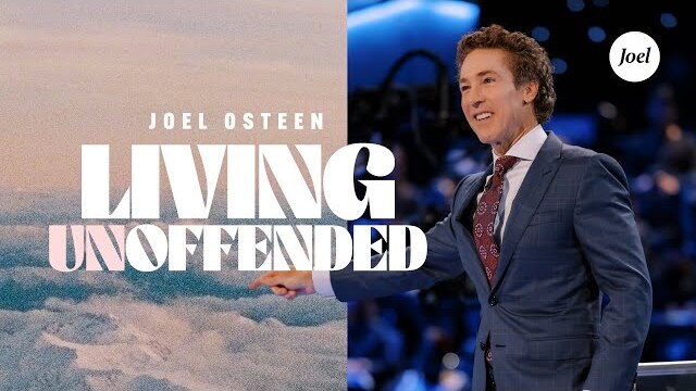 Living Unoffended | Joel Osteen