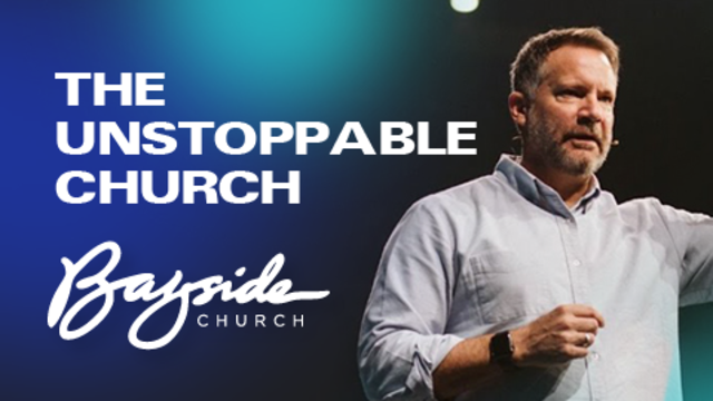 The Unstoppable Church | Bayside Church