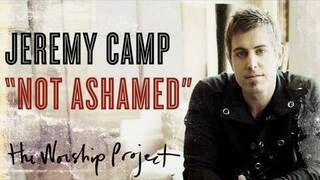 Jeremy Camp "Not Ashamed"