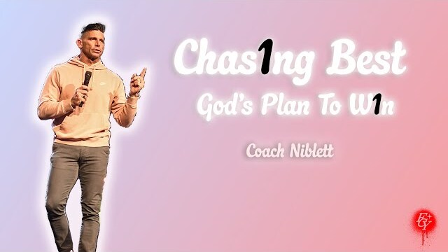 CHAS1NG BEST, GOD'S PLAN TO W1N | Coach Niblett at Free Chapel Youth