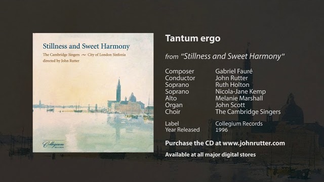 Tantum ergo - Gabriel Fauré, John Rutter, The Cambridge Singers
