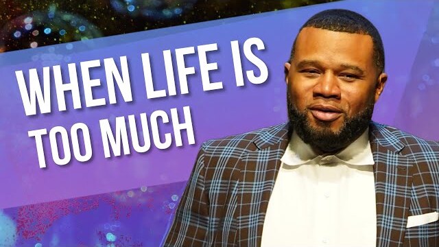 When Life Is Too Much | A Message from Pastor Eric Alexander