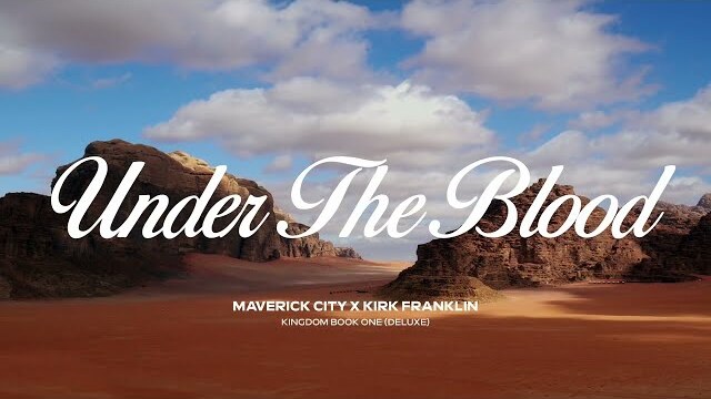 Under the Blood (feat. Brandon Lake & Chandler Moore) | Maverick City Music x Kirk Franklin