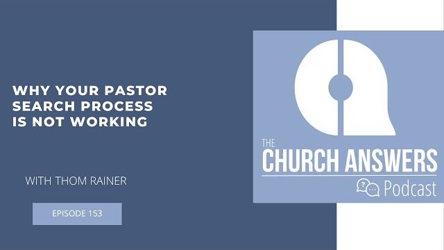 #153 Why Your Pastor Search Process Is Not Working