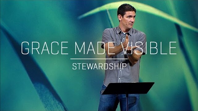 Grace Made Visible (Part 4) - Stewardship