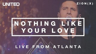 Nothing Like Your Love - Live from Atlanta 2013 | Hillsong UNITED
