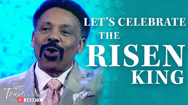 Let's Celebrate the Risen King | Tony Evans Sermon #Shorts