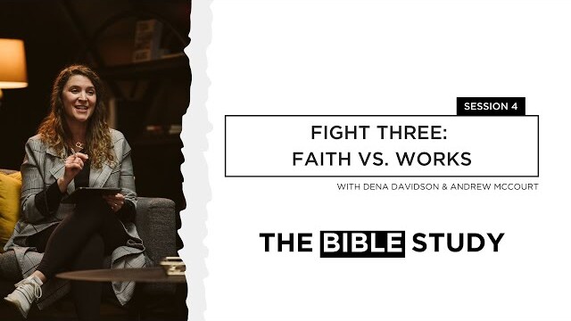 Session 4: Fight 3 - Faith Vs. Works