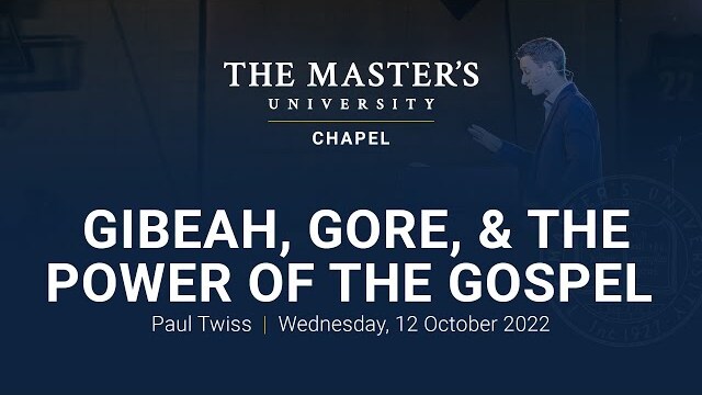 Gibeah, Gore, and the Power of the Gospel - Paul Twiss