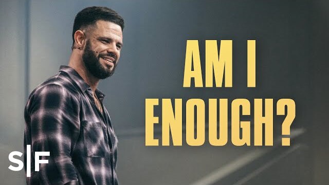 Are You Scared of Not Being Enough? | Steven Furtick