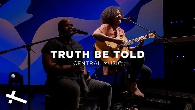 Truth Be Told | Central Music | Central Christian Church