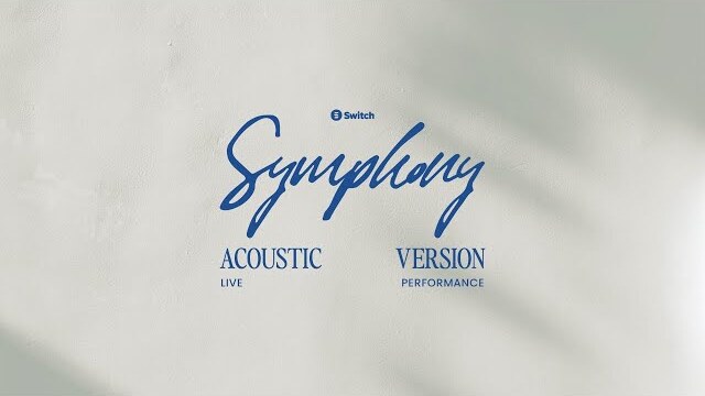 Symphony (Acoustic Version) | Live Performance Video | Switch Music