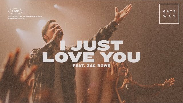 I Just Love You | feat. Zac Rowe | Gateway Worship