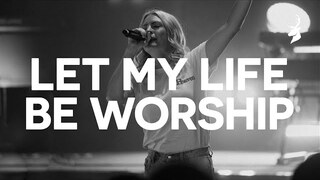 Let My Life Be Worship - Jenn Johnson, Bethel Music | Moment