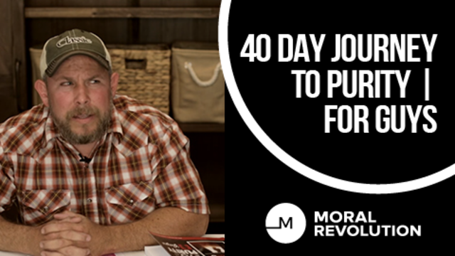 40 Days of Purity - For Guys | Moral Revolution