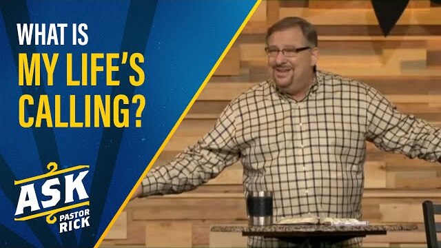 What Is My Life's Calling? | Ask Pastor Rick