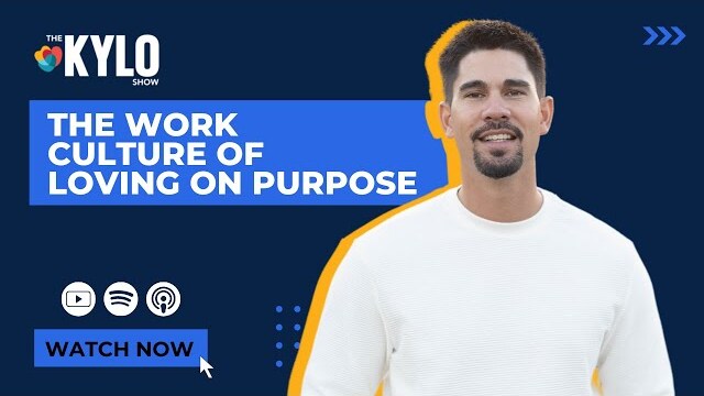 The KYLO Show: The Work Culture of Loving On Purpose