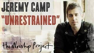 Jeremy Camp "Unrestrained"