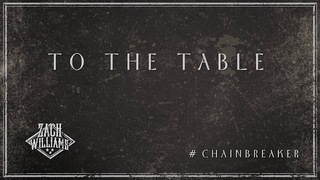 Zach Williams - To The Table (Official Audio)