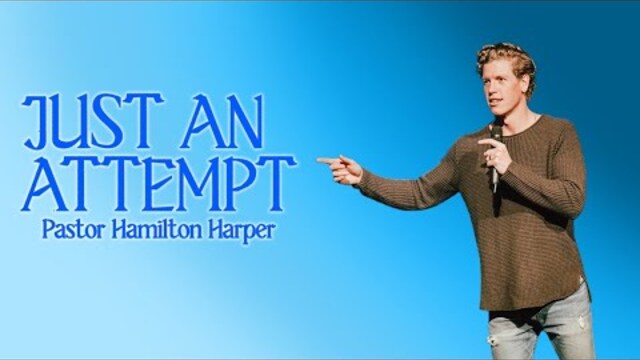 JUST AN ATTEMPT | Hamilton Harper at Free Chapel Youth