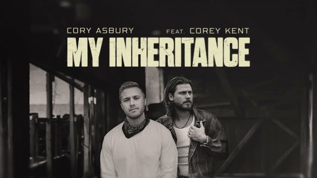 Cory Asbury- My Inheritance (Feat. Corey Kent) [Listening Video]