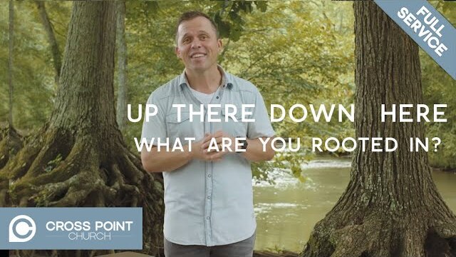 UP THERE DOWN HERE: WEEK 4 | What Are You Rooted In?