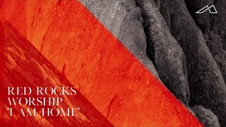 Red Rocks Worship - I Am Home (Audio)