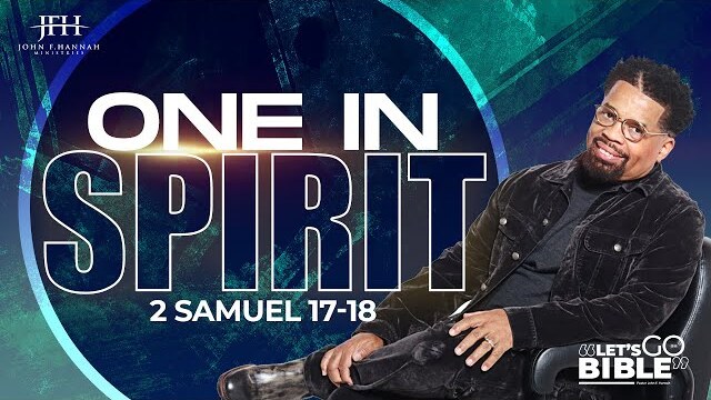 Let's Go Bible : "One In Spirit" 2 Samuel 17-18  // Pastor John F. Hannah