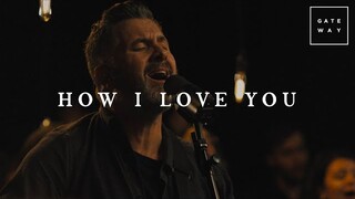 How I Love You // GATEWAY // Acoustic Sessions Volume One