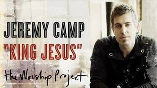 Jeremy Camp "King Jesus"