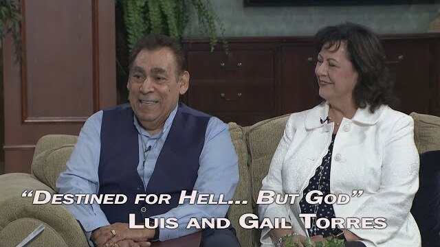 The Good Life - Pastor Luis & Gail Torres "Destined for Hell"  ... But God!
