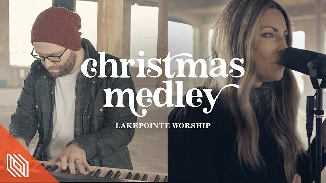 Joy to the World / O Come Let Us Adore Him (Christmas Medley) by Lakepointe Worship