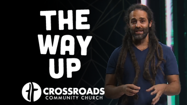 The Way Up | Crossroads Community Church