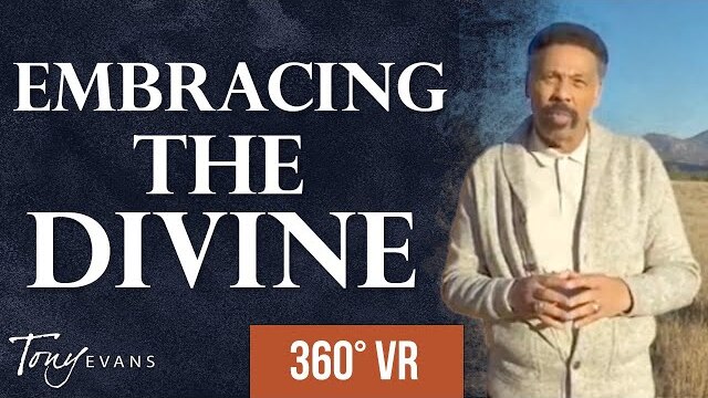 Living in God's Presence | A Dr. Tony Evans 360° Virtual Reality Experience