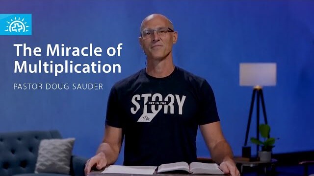 The Miracle of Multiplication | Pastor Doug Sauder