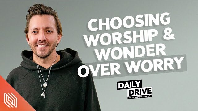 Ep. 315 🎙️ Choosing Worship & Wonder over Worry // Pastor Levi Lusko