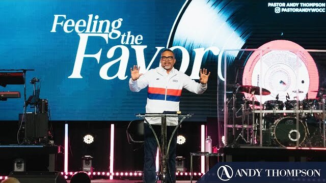 Feeling the Favor \\ Pastor Andy Thompson