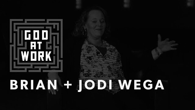Brian + Jodi Wega | God at Work