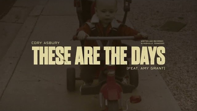 Cory Asbury, Amy Grant- These Are the Days (Listening Video)