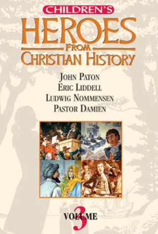 Children's Heroes From Christian History - Volume 3