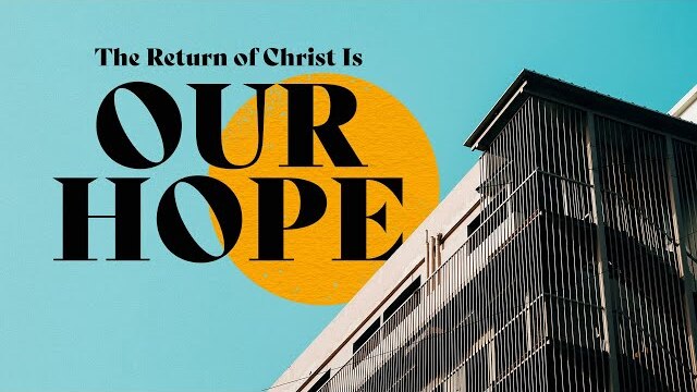 Futures: The Return Of Christ Is Our Hope