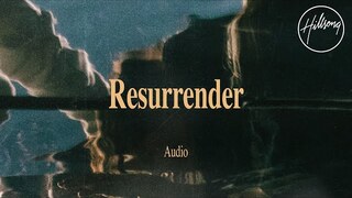 Resurrender (Audio) - Hillsong Worship