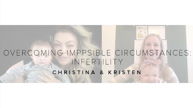 Overcoming Impossible Circumstances: Infertility