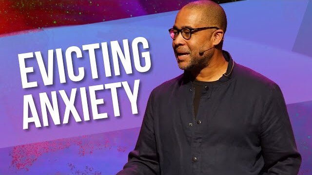 Evicting Anxiety | A Message from Pastor Bryan Loritts