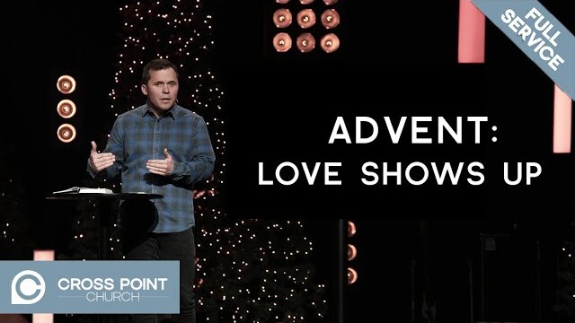 ADVENT: WEEK 3 | Love Shows Up