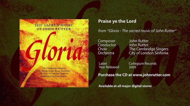 Praise ye the Lord - John Rutter, Cambridge Singers, City of London Sinfonia