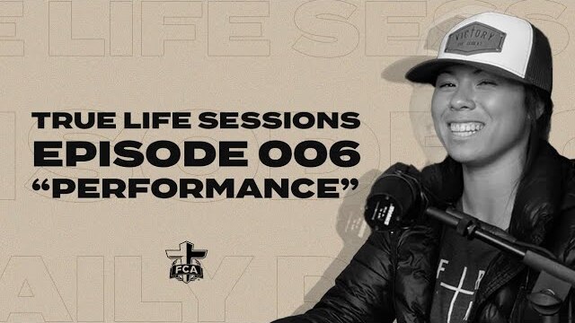 True Life Sessions | Episode 006 "Performance" | FCA
