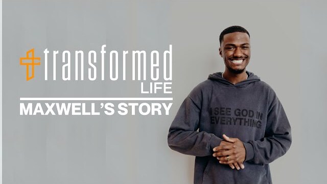 Maxwell's Story // My Transformed Life