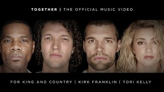 for KING & COUNTRY - TOGETHER (feat. Kirk Franklin & Tori Kelly) [Official Music Video]