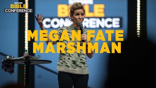 Megan Fate Marshman Bible Conference | Bayside Church